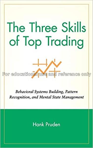 The three skills of top trading : behavioral syste...