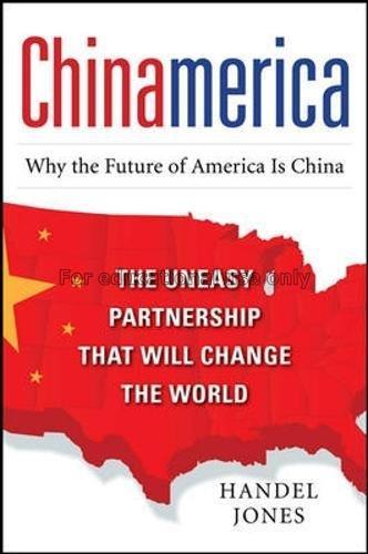 ChinAmerica : the uneasy partnership that will cha...