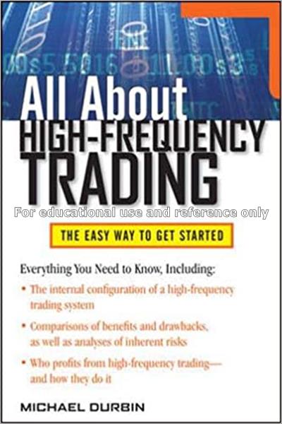 All about high-frequency trading / Michael P. Durb...