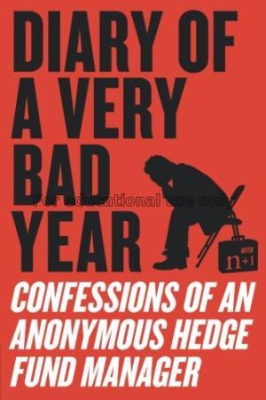 Diary of a very bad year : confessions of an anony...