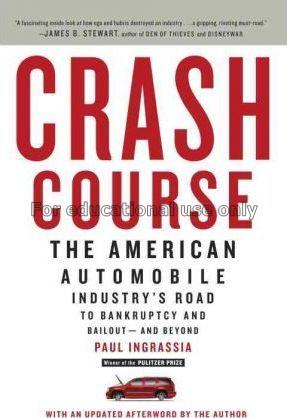 Crash course : the American automobile industry's ...