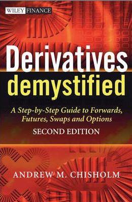 Derivatives demystified : a step-by-step guide to ...