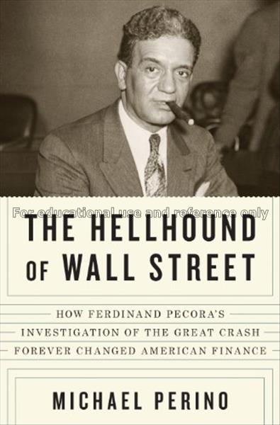The Hellhound of Wall Street : how Ferdinand Pecor...
