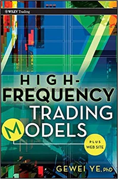 High-frequency trading models / Gewei Ye...
