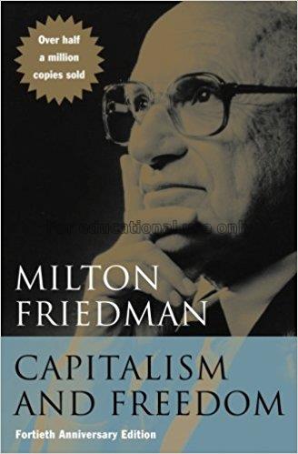 Capitalism and freedom / Milton Friedman ; with th...