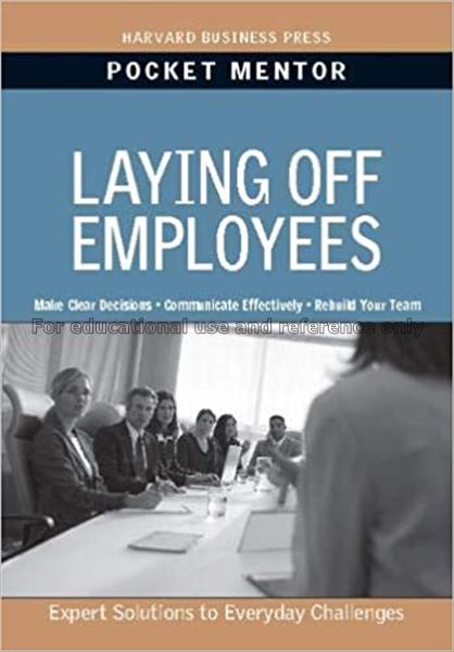 Laying off employees : expert solutions to everyda...