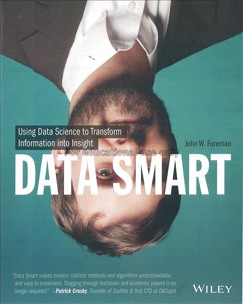 Data smart : using data science to transform infor...