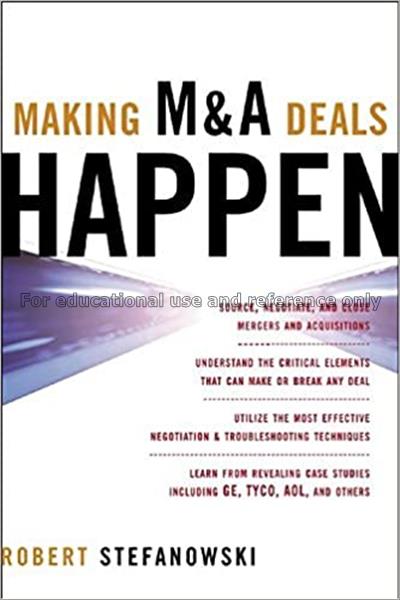 Making M & A deals happen / Robert Stefanowski...