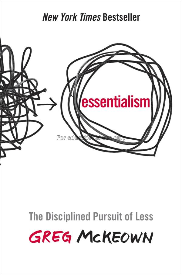 Essentialism : the disciplined pursuit of less / G...