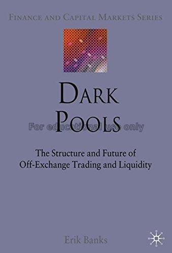 Dark pools : the structure and future of off-excha...