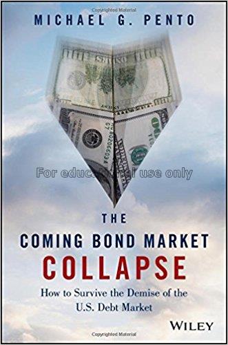 The coming bond market collapse : how to survive t...