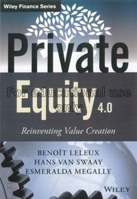 Private equity 4.0 : reinventing value creation / ...