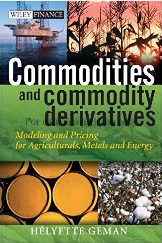 Commodities and commodity derivatives : modeling a...