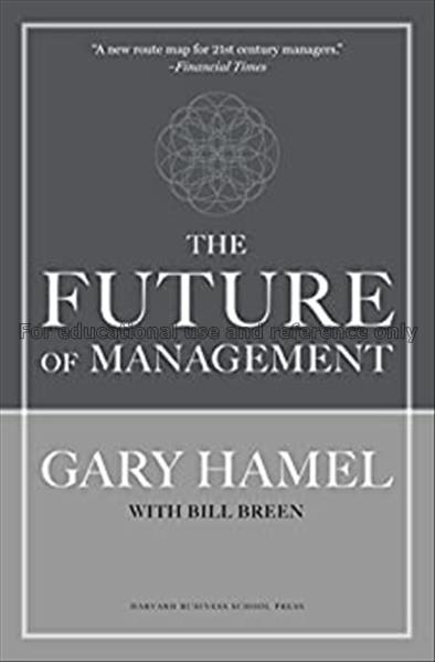 The future of management / Gary Hamel ; with Bill ...
