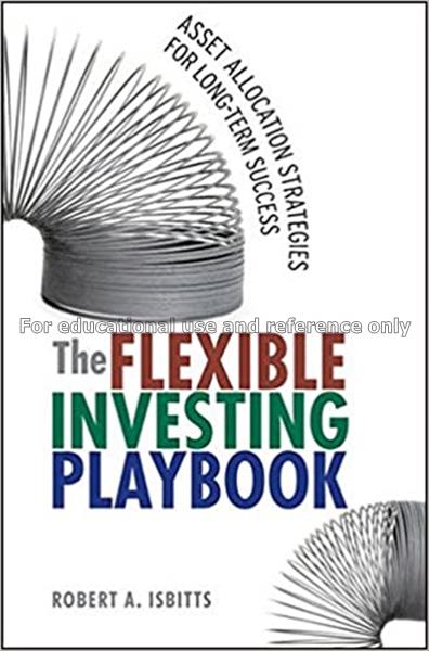 The flexible investing playbook : asset allocation...