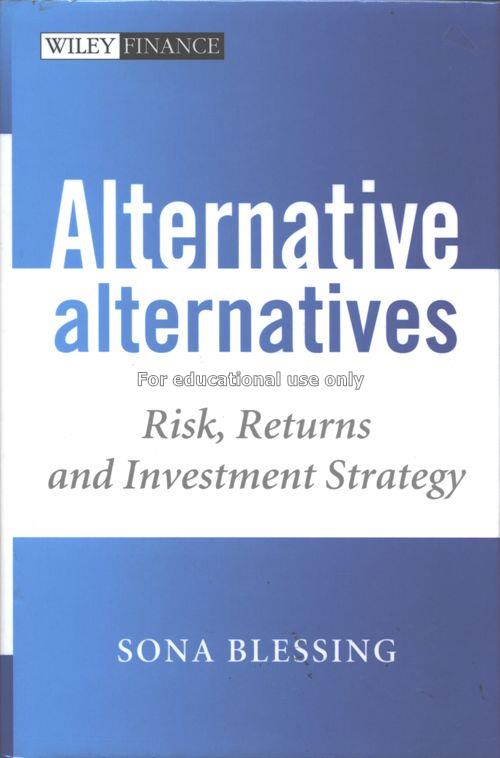 Alternative alternatives : risk returns and invest...