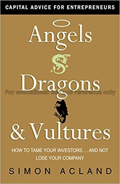 Angels, dragons & vultures : how to tame your inve...
