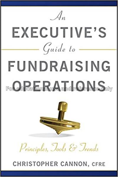 An executive's guide to fundraising operations: pr...