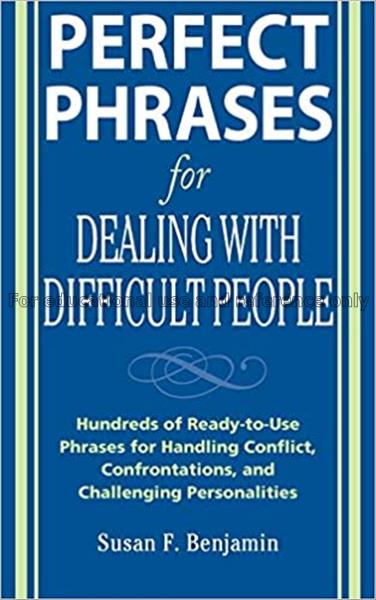 Perfect phrases for dealing with difficult people ...