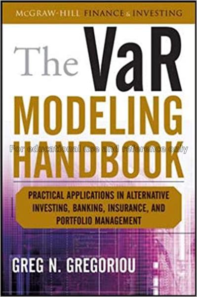 The VaR modeling handbook / Greg N. Gregoriou, edi...