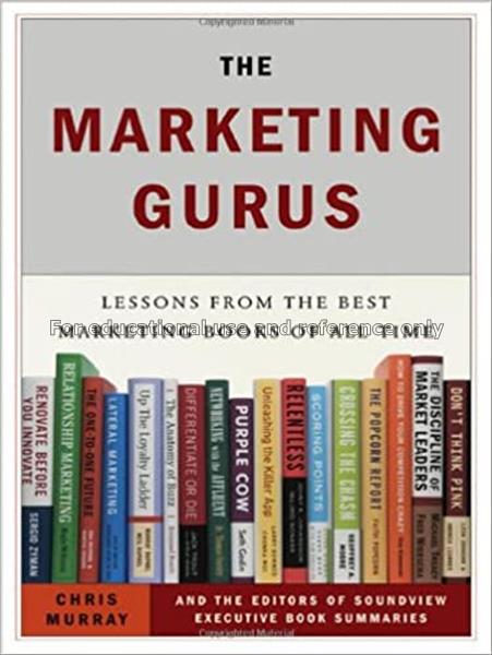 The marketing gurus : lessons from the best market...