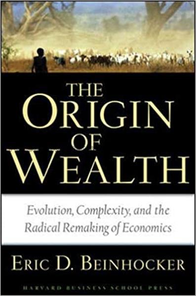 The origin of wealth : evolution, complexity, and ...