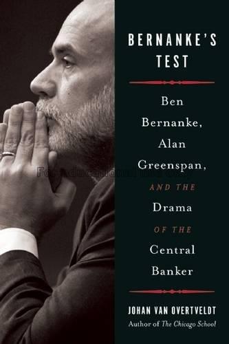 Bernanke’s test : Ben Bernanke, Alan Greenspan, an...