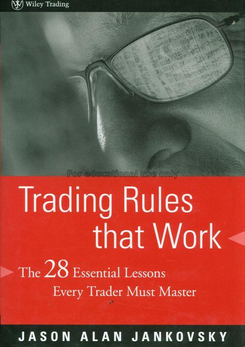 Trading rules that work : the 28 essential lessons...