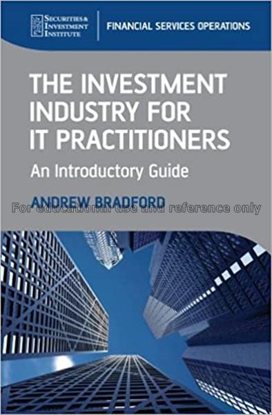 The investment industry for IT practitioners : an ...
