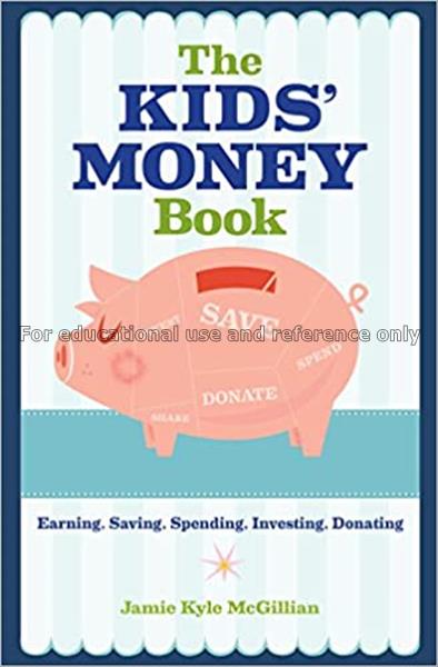 The kids' money book : earning, saving, spending, ...