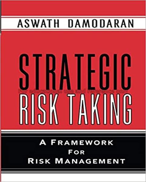 Strategic risk taking : a framework for risk manag...
