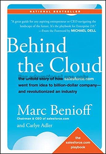 Behind the cloud : the untold story of how Salesfo...