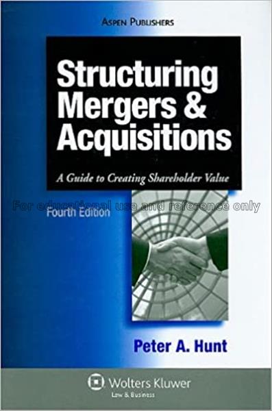 Structuring mergers & acquisitions: a guide to cre...