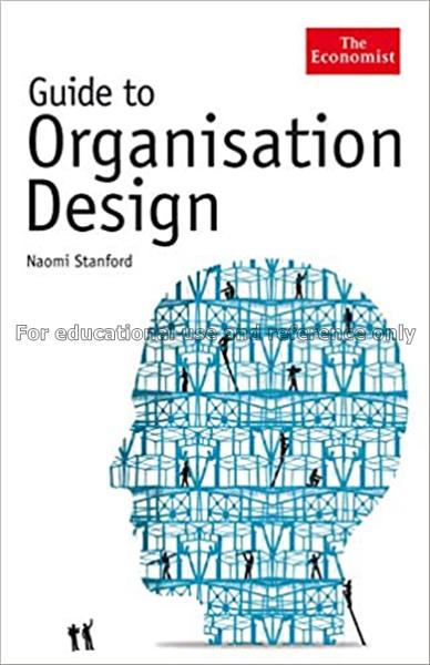Guide to organisation design : creating high-perfo...
