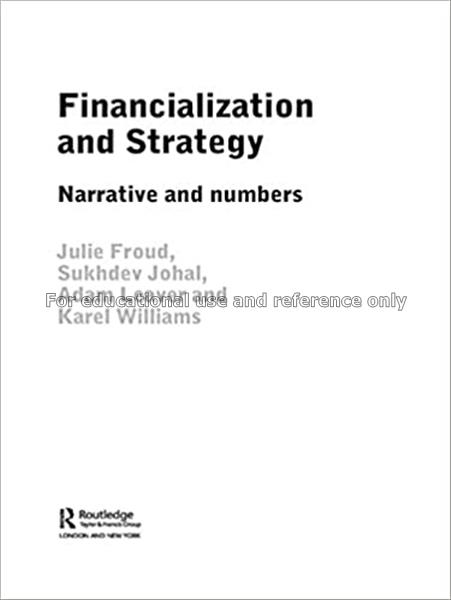 Financialization and strategy : Narrative and numb...
