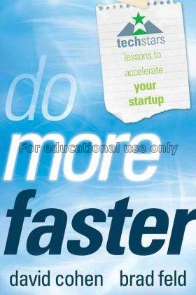 Do more faster : TechStars lessons to accelerate y...