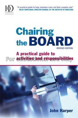 Chairing the board : a practical guide to activiti...