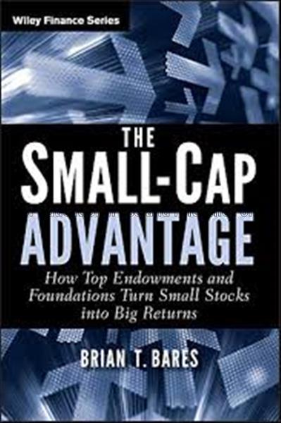 The small-cap advantage : how top endowments and f...
