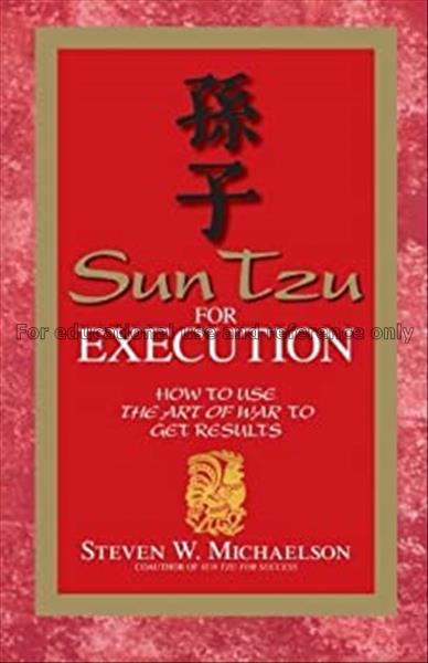 Sun Tzu for execution : how to use the art of war ...