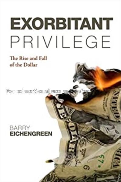 Exorbitant privilege : the rise and fall of the do...