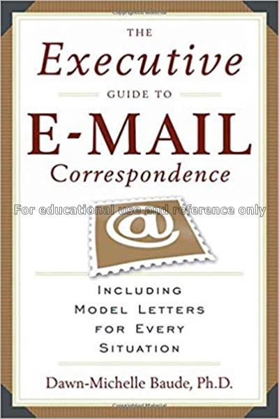 The executive guide to e-mail correspondence : inc...