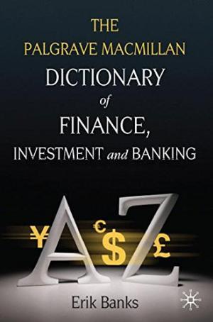 The Palgrave Macmillan dictionary of finance, inve...