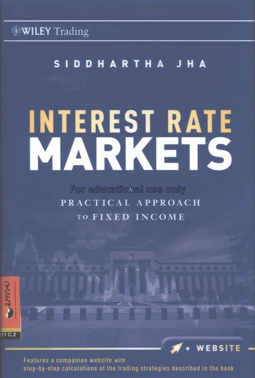 Interest rate markets : a practical approach to fi...