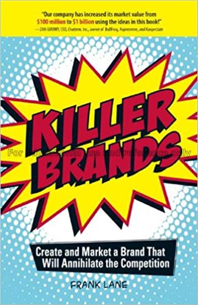 Killer brands : create and market a brand that wil...