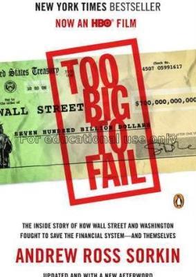 Too big to fail : the inside story of how Wall Str...