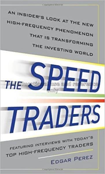The speed traders : an insider's look at the new h...