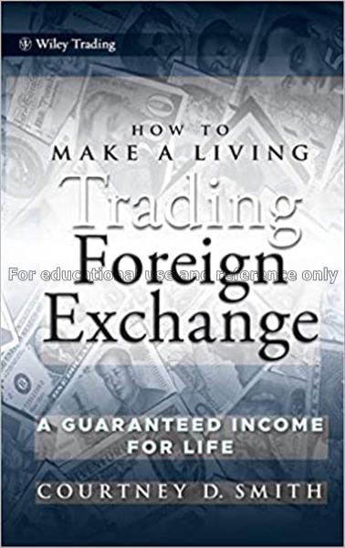 How to make a living trading foreign exchange : a ...