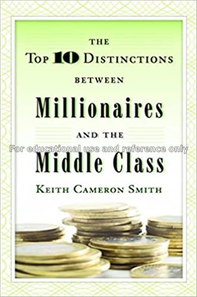 The top 10 distinctions between millionaires and t...