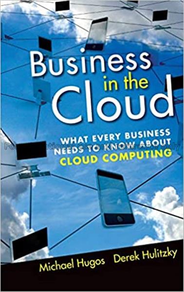 Business in the cloud : what every business needs ...