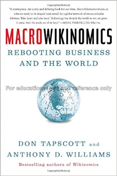 Macrowikinomics : rebooting business and the world...